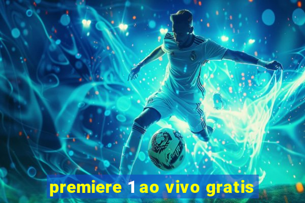 premiere 1 ao vivo gratis